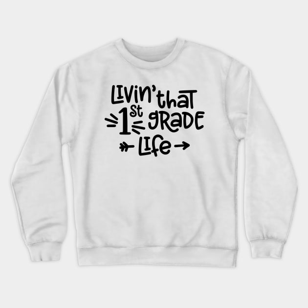 Livin' That 1st Grade Life Funny Kids Back to School Crewneck Sweatshirt by ThreadSupreme
